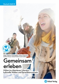 Produktabbildung zu Deutsch HAK III Gemeinsam erleben - Mitten ins Abenteuer Literatur, kulturelle Welten und Sprachbewusstsein - Schulbuch + E-Book - Auflage 2020