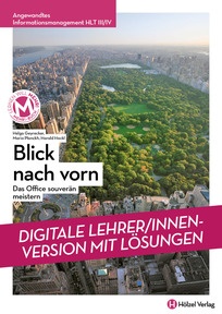 Produktabbildung zu Angewandtes Informationsmanagement HLT III/IV Blick nach vorn - Das Office souverän meistern - Booklet online Version mit Lösungen für Lehrpersonen - Auflage 2021