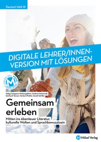 Produktabbildung zu Deutsch HAK III Gemeinsam erleben - Mitten ins Abenteuer Literatur, kulturelle Welten und Sprachbewusstsein - Booklet online Version mit Lösungen für Lehrpersonen - Auflage 2020