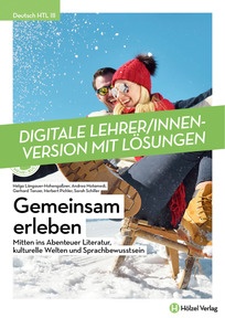 Produktabbildung zu Deutsch HTL III Gemeinsam erleben - Mitten im Abenteuer Literatur, kulturelle Welten und Sprachbewusstsein - Booklet online Version mit Lösungen für Lehrpersonen - Auflage 2020
