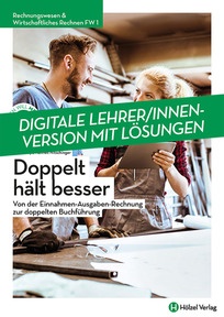 Produktabbildung zu Rechnungswesen & Wirtschaftliches Rechnen FW 1 Doppelt hält besser - Von der Einnahmen-Ausgaben-Rechnung zur doppelten Buchführung - Booklet online Version mit Lösungen für Lehrpersonen - Auflage 2022