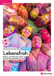 Produktabbildung zu Ethik AHS 3 Lebensfroh - Diskurs und Moral in einer bunten Gesellschaft - E-Book Solo - Auflage 2024