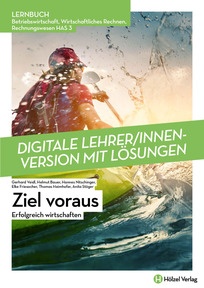 Produktabbildung zu Betriebswirtschaft, Wirtschaftliches Rechnen, Rechnungswesen HAS 3 Ziel voraus - Erfolgreich wirtschaften - Booklet online Version mit Lösungen für Lehrpersonen - Auflage 2024