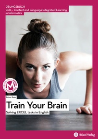 Produktabbildung zu CLIL - Content and Language Integrated Learning in Informatics  Train your Brain - Solving Excel tasks in English - Booklet online Version mit Lösungen für Lehrpersonen - Auflage 2023
