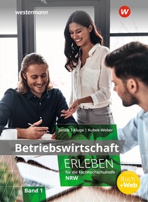 Produktabbildung zu Betriebswirtschaft erleben für die Fachhochschulreife Nordrhein-Westfalen - Schulbuch 1 - 3. Auflage 2026