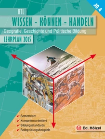 Produktabbildung zu Geografie, Geschichte und Politische Bildung HTL IV - WISSEN-KÖNNEN-HANDELN - Schulbuch + E-Book - Auflage 2018