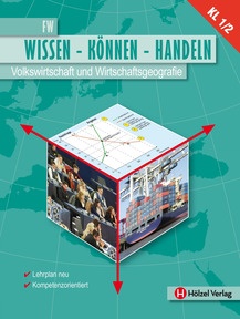 Produktabbildung zu Volkswirtschaft und Wirtschaftsgeografie FW 1/2 - WISSEN-KÖNNEN-HANDELN - Schulbuch + E-Book - Auflage 2017