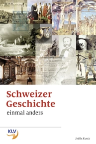 Produktabbildung zu Schweizer Geschichte einmal anders - 4. Auflage 2013
