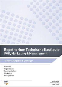 Produktabbildung zu Repetitorium Technische Kaufleute - Führung, Organisation, Kommunikaton, Marketing & Management - Theorie, Aufgaben & Lösungen - 1. Auflage 2015