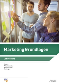 Produktabbildung zu Marketing Grundlagen - Lehrerband - Theorie, Arbeitsaufträge, Kontrollfragen, Testfragen - 1. Auflage 2018