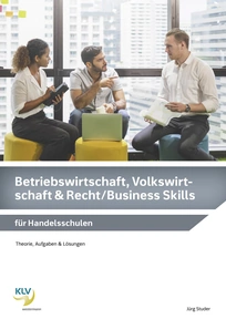 Produktabbildung zu Betriebswirtschaft, Volkswirtschaft & Recht / Business Skills - für Handelsschulen - Theorie, Aufgaben & Lösungen - 2. Auflage 2022