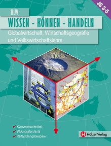 Produktabbildung zu Globalwirtschaft und Wirtschaftsgeografie HLW III-V - WISSEN-KÖNNEN-HANDELN - Schulbuch + E-Book - Auflage 2021