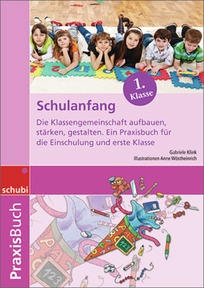 Produktabbildung zu Schulanfang - Die Klassengemeinschaft aufbauen, stärken, gestalten - Praxisbuch für die Einschulung und erste Klasse