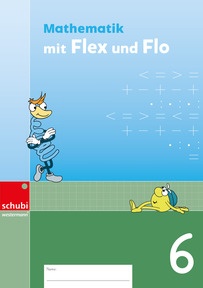 Abbildung zur Reihe Mathematik mit Flex und Flo - Ausgabe Schweiz - 6. Schuljahr