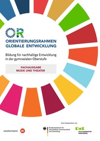 Produktabbildung zu Orientierungsrahmen Globale Entwicklung für die gymnasiale Oberstufe - Fachausgabe Musik und Theater - Download
