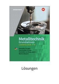 Produktabbildung zu Metalltechnik Grundwissen - Lernfelder 1-4 - Lösungen Download - 7. Auflage 2026