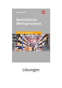 Produktabbildung zu Betriebliche Werteprozesse - Berufe der Lagerlogistik - Schulbuch-Lösungen zum Download - 15. Auflage 2026