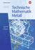 Produktabbildung zu Technische Mathematik Metall - Grundstufe und Fachstufen - Schulbuch