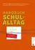 Produktabbildung zu Handbuch Schulalltag - Ein Leitfaden mit gesetzlichen Grundlagen und Best Practice-Beispielen