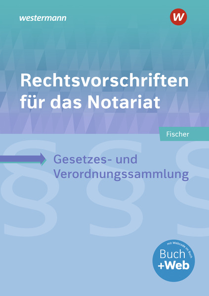 Rechtsvorschriften Für Das Notariat - Gesetzes- Und Verordnungssammlung ...