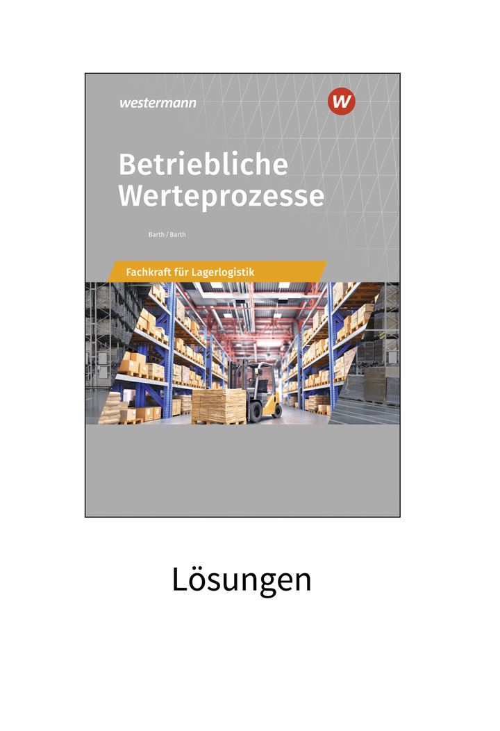 Betriebliche Werteprozesse - Berufe der Lagerlogistik - Lösungen - 13 ...